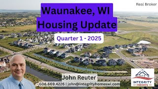 Waunakee, Wisconsin Housing Market Q1 - 2025 Report | Wisconsin Housing Report