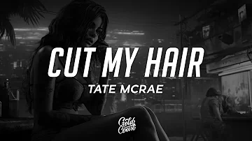 Tate McRae - cut my hair (Lyrics)