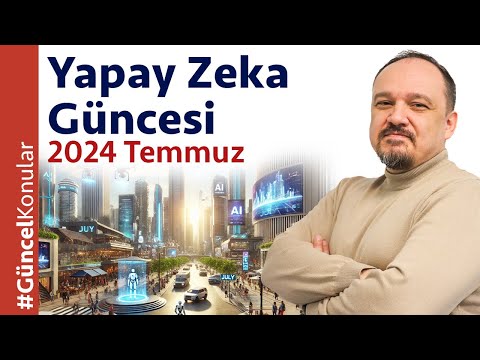 Yapay Zeka Güncesi (2024 Temmuz)