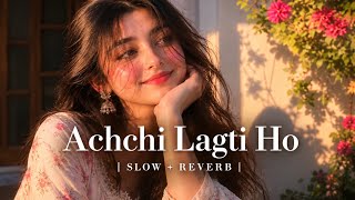 Download Lagu Achchi Lagti Ho (Slowed + Reverb) Lofi Version 