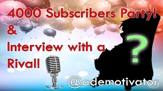 4000 Subscriber Party & Interview with a Rival!