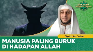 Download lagu Inilah Manusia yang Paling Buruk di Hadapan Allah SWT | Syekh Ali Jaber - Indonesia Mengenangmu