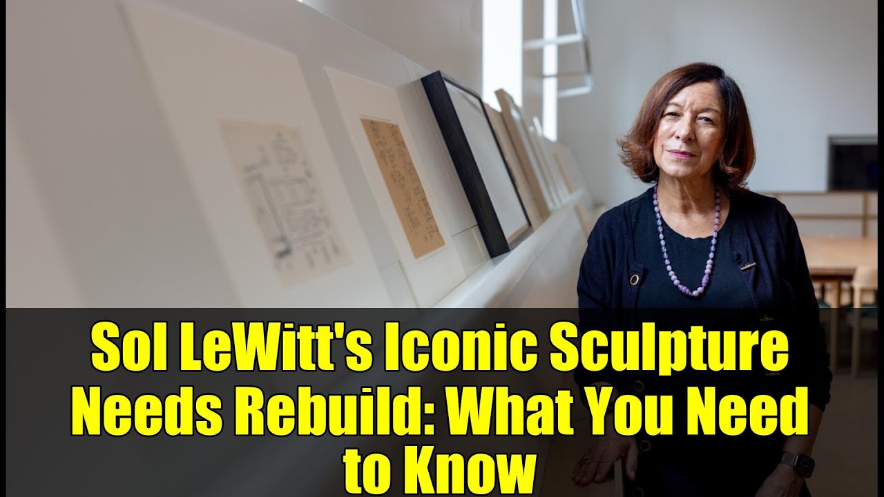 Sol LeWitt's Iconic Sculpture Needs Rebuild: What You Need to Know
