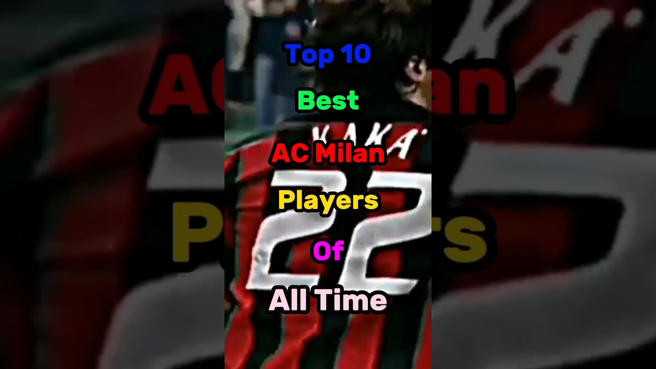 Top 10 best AC Milan players of all time | best AC Milan football players