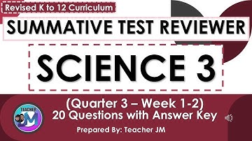 SCIENCE 3 QUARTER 3 SUMMATIVE TEST REVIEWER WEEK 1 AND 2