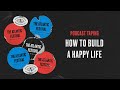 Podcast Taping: &quot;How To Build a Happy Life&quot; - Rebroadcast