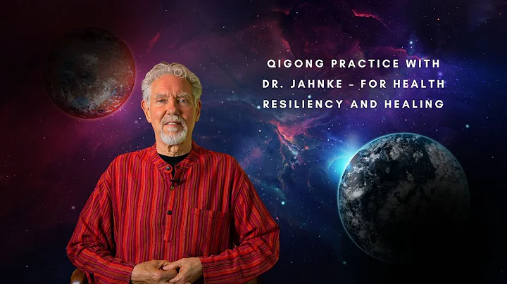 Daily Qigong Practice With Dr. Jahnke  for Health Resiliency and Healing