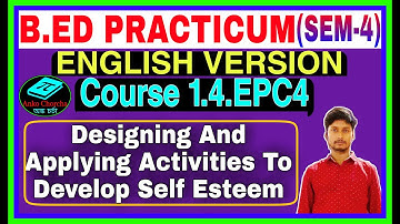 B.Ed Practicum (Sem-4)English Version ,course 1.4.epc4,Designing and applying activities self esteem
