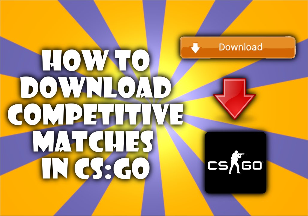 How to download your CS:GO competitive matches 2017