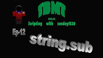ROBLOX Scripting Tutorials-Ep-12 - string.sub