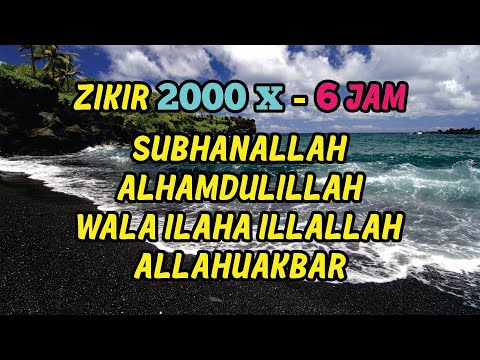 Zikir - Subhanallah Alhamdulillah Wala Ilaha Illallah Allahuakbar 2000X (6 Jam)