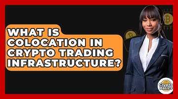 What Is Colocation In Crypto Trading Infrastructure? - CryptoBasics360.com