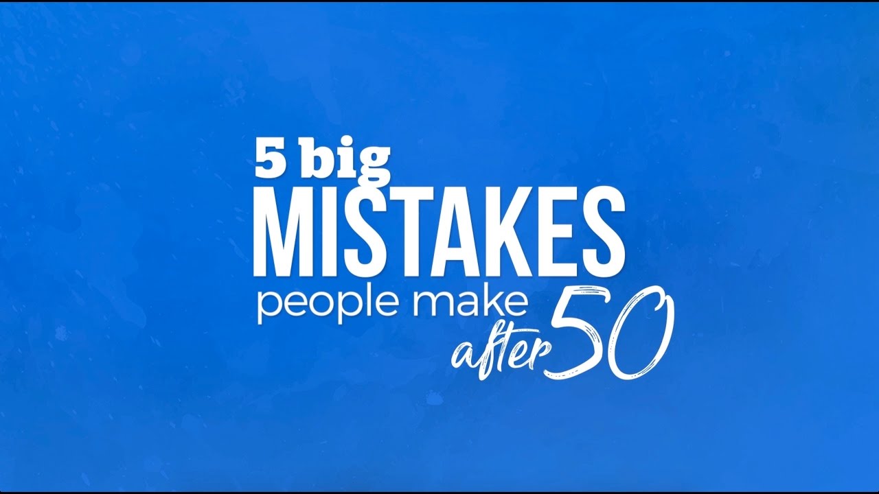 5 Big Mistakes People Make After 50 - YouTube