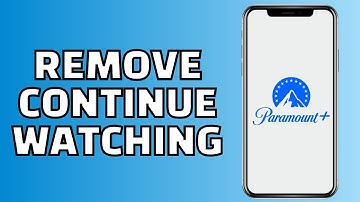 How to Remove Continue Watching on Paramount Plus (Easy Guide)