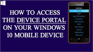 How To Access The Device Portal On Your Windows 10 Mobile Device