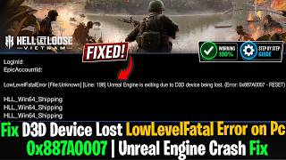 Fix Hell Let Loose: Vietnam D3D Device Lost LowLevelFatal Error 0x887A0007 | Unreal Engine Crash Fix