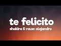 Shakira, Rauw Alejandro - Te Felicito (Letra) Te felicito qué bien actúas