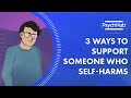 3 Ways to Support Someone Who Self-Harms