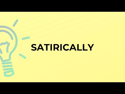 What is the meaning of the word SATIRICALLY?