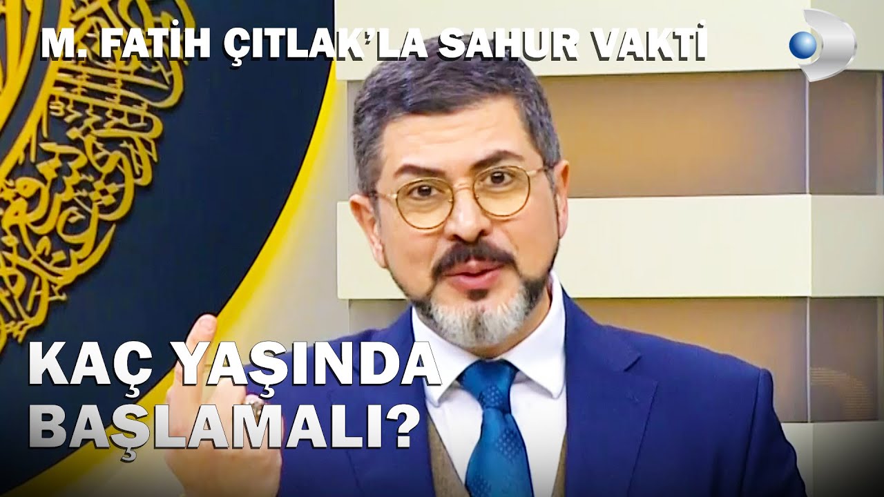 Çocuklar Kaç Yaşında Oruç Tutmaya Başlamalıdır?  - M. Fatih Çıtlak'la Sahur Vakti
