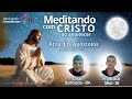 MEDITANDO COM O CRISTO AO ANOITECER – ATOS DOS APÓSTOLOS – LILIAN BARBUDA E FRANCISCO DA SILVA