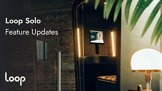 Loop Solo Phone Booth - Feature Updates