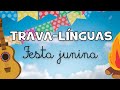 Trava-línguas - Festa Junina - Folclore brasileiro - Gênero textual - Alfabetização