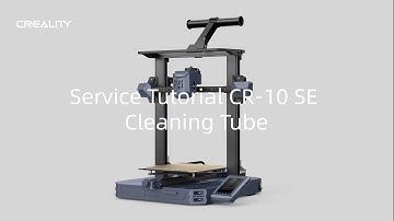Service Tutorial CR 10 SE Cleaning Tube