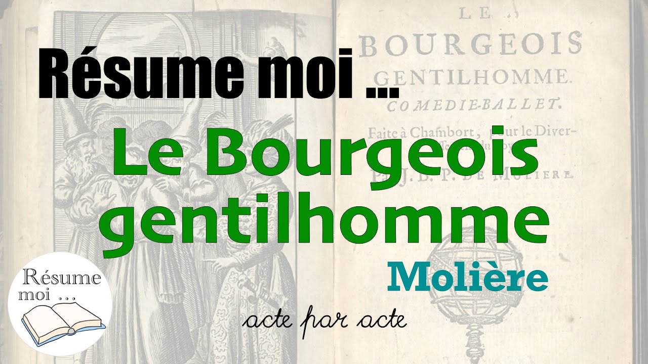 Le Bourgeois gentilhomme - Molière - Résumé acte par acte - YouTube