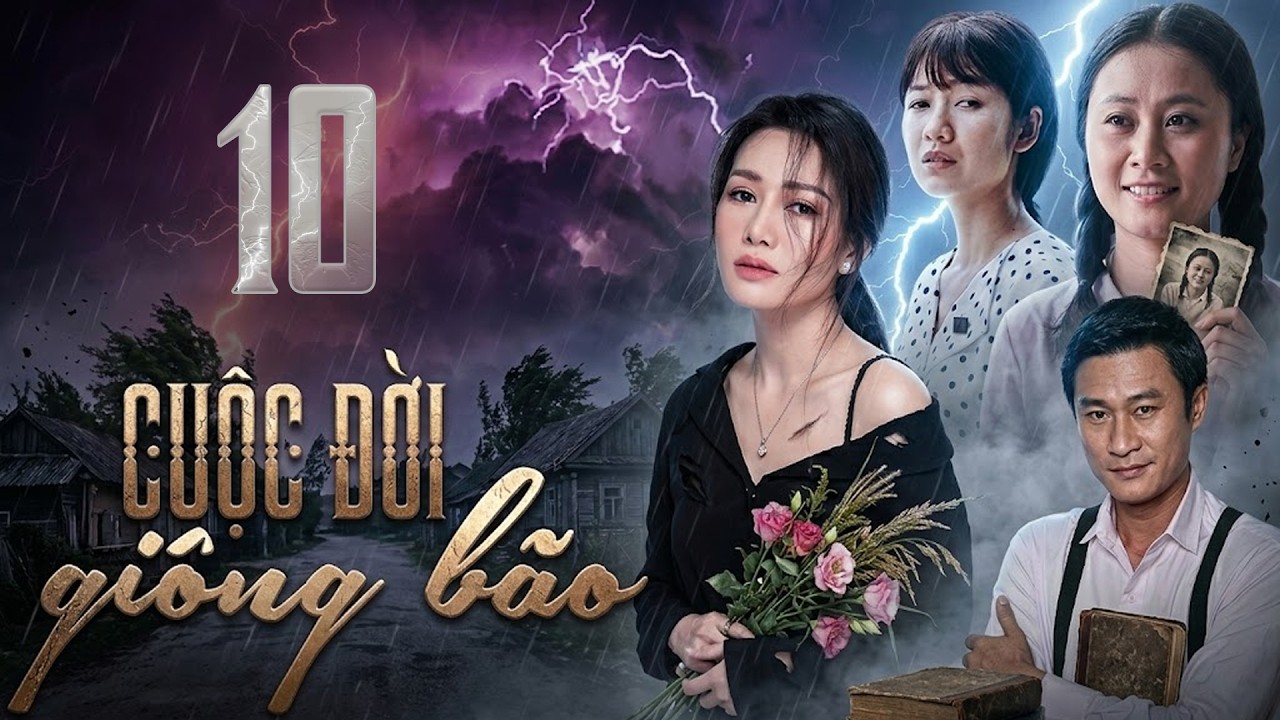 CUỘC ĐỜI GIÔNG BÃO Tập 10 | Phim Truyện Việt Nam Hay Mới Nhất 2026 | Phim Tâm Lý Xã Hội Việt Nam