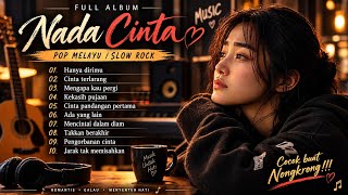 NADA CINTA ❤️ FULL ALBUM POP MELAYU & SLOW ROCK TERBAIK 2026 | Lagu Romantis, Galau & Menyentuh Hati