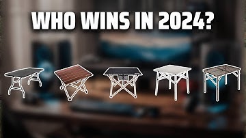 The Best Camping Table in 2024 - Must Watch Before Buying!