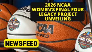 2026 NCAA Women's Final Four Legacy Project Unveiling