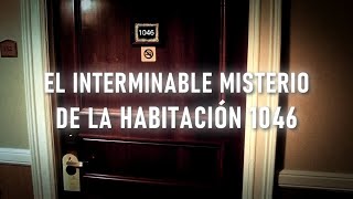 El Interminable Misterio de la Habitación 1046 │La Habitación Oscura