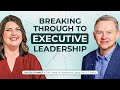 Breaking Through to Executive Leadership with Caleb Schmidt