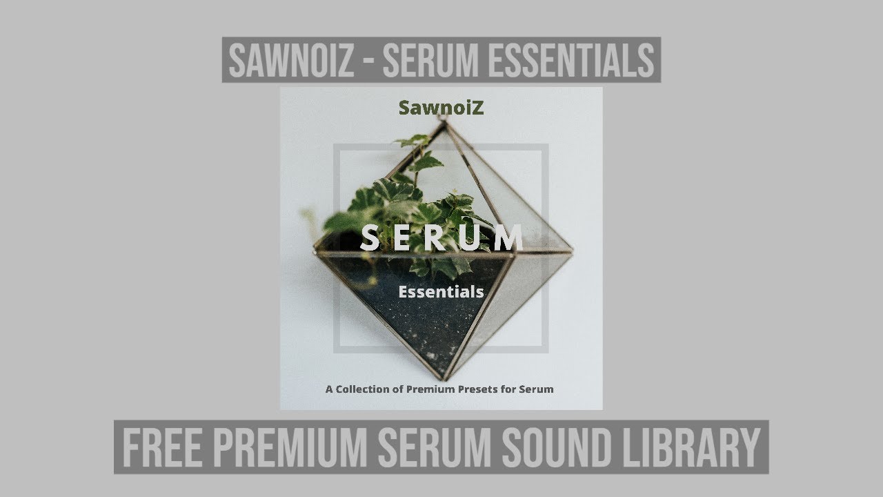 Free Sound Library For Serum | Free Serum Presets | SawnoiZ - Serum Essentials