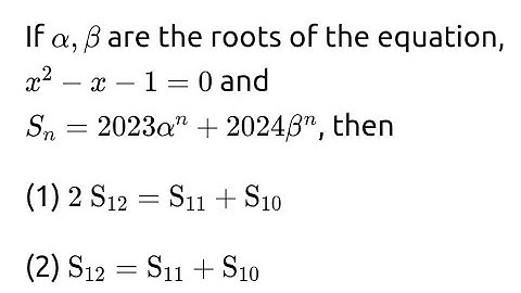 If alpha ,beta are roots of the equation x^2-x-1=0 and Sn=2023alpha^n+2022beta^n , then