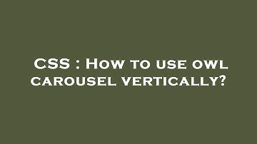CSS : How to use owl carousel vertically?