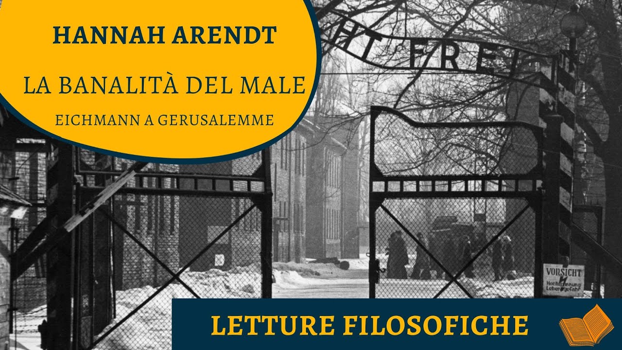 Hannah Arendt. La banalità del male.