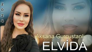 Aksana Gurcustanli - Elvida - 2024 - Official Music