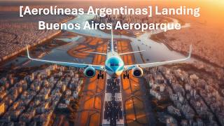[Aerolíneas Argentinas] Landing Buenos Aires Aeroparque ✈️☀️