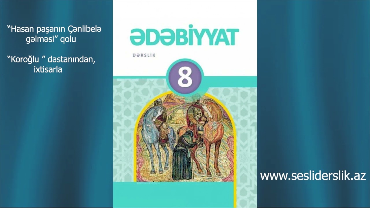 Edebiyyat 8 Koroğlu dastani -Hasan pasanın Cenlibele gelmesi qolu