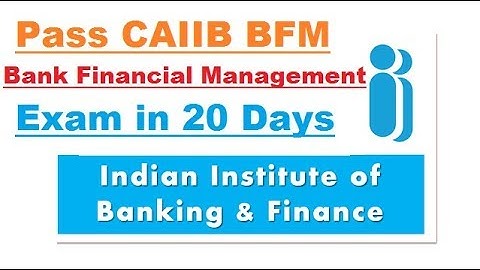 Pass CAIIB BFM [Bank Financial Management] Exam in 20 Days