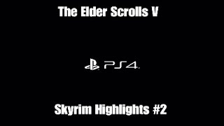A Few Funny Highlights #2 |TESV Skyrim PS4