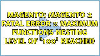 Magento: Magento 2 Fatal Error :: Maximum Functions Nesting Level of '100' reached