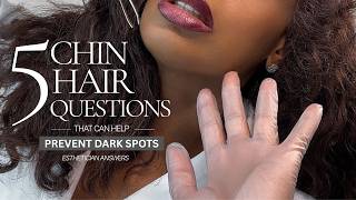 5 Chin Hair Questions That Can Help Prevent Dark Spots | Esthetician Answers