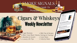 Smoke Signals Weekly Newsletter - Whiskey - Cigars - BBQ
