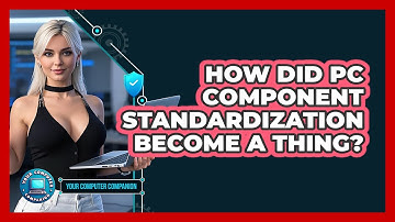 How Did PC Component Standardization Become A Thing? - Your Computer Companion