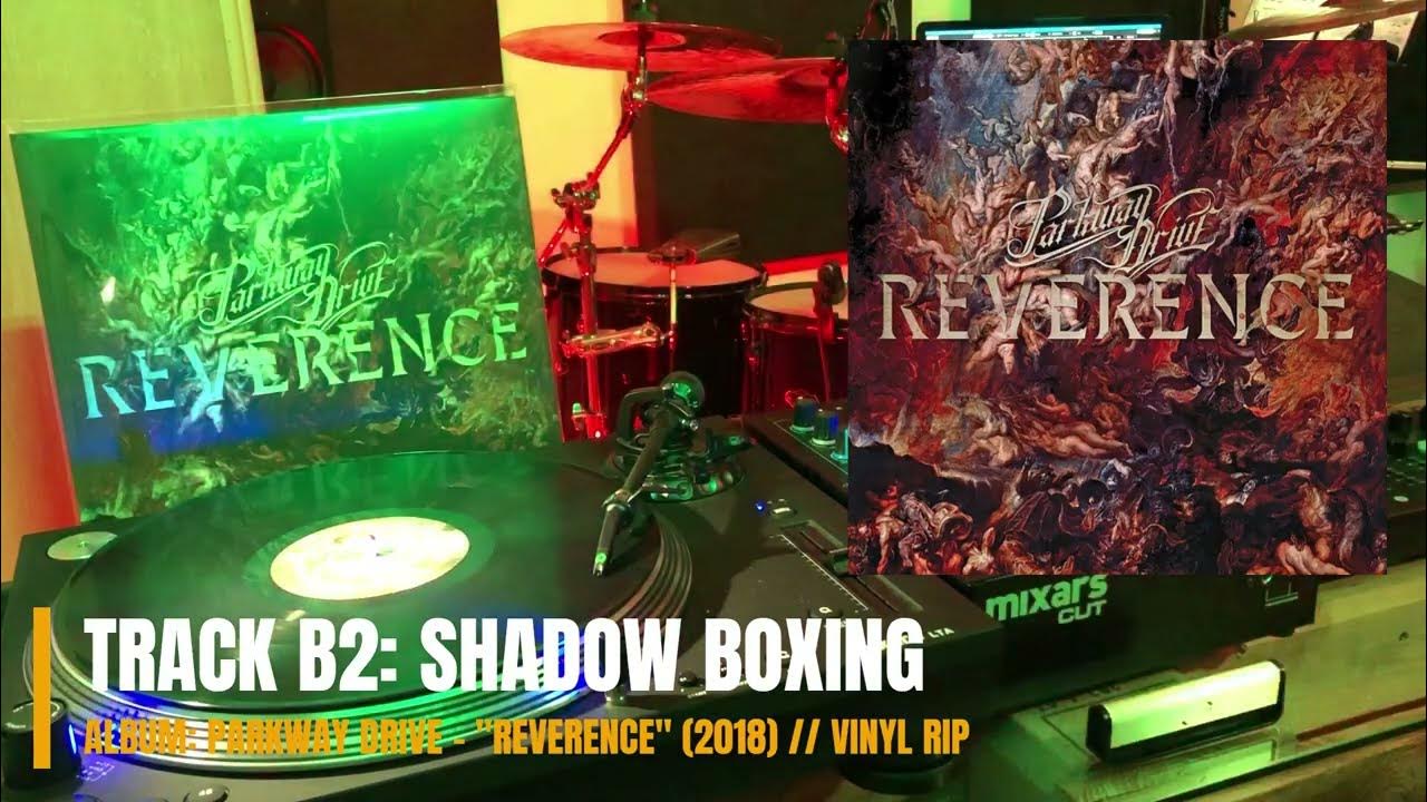 PARKWAY DRIVE - REVERENCE (2018) SHADOW BOXING (HQ VINYL RIP