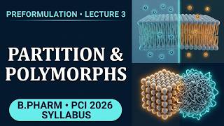 Details 📚 Preformulation Lecture 3 | Partition Coefficient | Lipophilicity | Polymorphism| B.Pharm |PCI 2026 Update